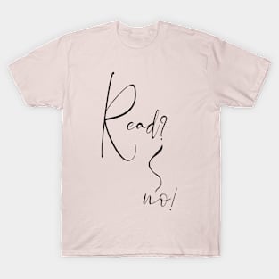 Read? No! T-Shirt